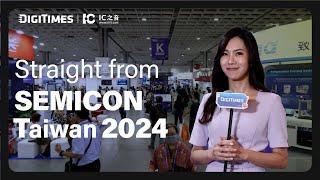 Straight from SEMICON Taiwan 2024