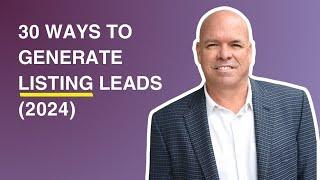 30 Real Estate Listing Lead Generation Strategies For 2024