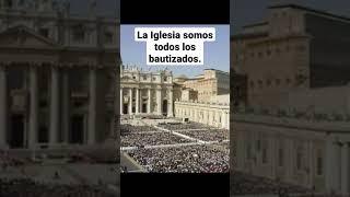 LA IGLESIA SOMOS TODOS LOS BAUTIZADOS.