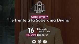 "Fe frente a la soberanía Divina" - Daniel Álvarez - 16/11/2024