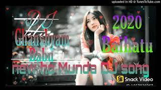 New Ho Munda DJ song 2020 Desi likan bangdi dj Ghanshyam babu Baihatu ckp