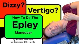 Dizzy? Vertigo? Mechanisms Explained and the Epley Maneuver Demonstrated