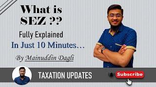 What is SEZ ?? What are the Tax Benefits to SEZ ?? Explained in just 10 Minutes by Mainuddin Dagli