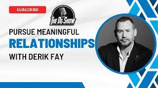 Pursue Meaningful Relationships with Derik Fay