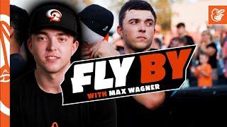 Fly By w/ Max Wagner: Hard Work Pays Off | Baltimore Orioles