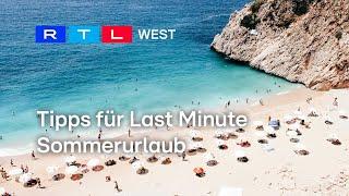 Tipps für Last Minute Sommerurlaub | RTL WEST, 04.07.2024