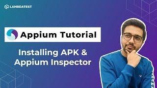 How To Install APK File & Appium Inspector| Appium Testing Tutorial | Part IV | LambdaTest