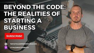 Beyond the Code: The Realities of Starting a Business