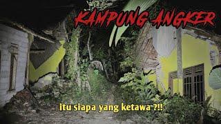 COBA KALIAN DENGAR, ITU SUARA SIAPA ??!!! | KAMPUNG MATI ANGKER