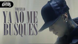 Tornillo - Ya No Me Busques (Video Oficial)