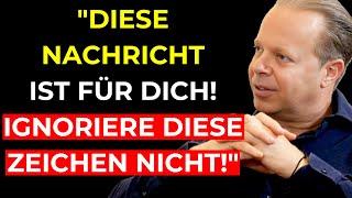 Diese NACHRICHT ist für dich BESTIMMT! Ignoriere die Zeichen nicht | Joe Dispenza