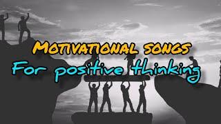 Motivational songs for positive thinking  I Motivational song english | English song @songholics