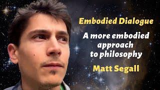 Matt Segall: A more embodied approach to philosophy