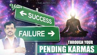 YOUR SUCCESS & FAILURES through your PENDING KARMAS | THE ASTRO OPD | SUNEEL KUMAR