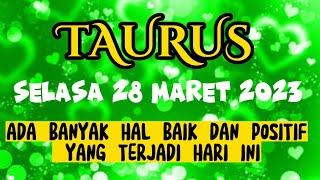 RAMALAN ZODIAK TAURUS HARI INI SELASA 28 MARET 2023|BANYAK HAL BAIK DAN POSITIF HARI INI