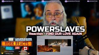 POWERSLAVES Reaction - FIND OUR LOVE AGAIN - First Time Hearing - Requested