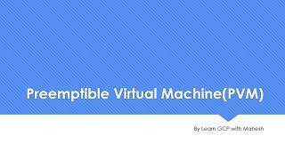 Preemptible Virtual Machine(PVM) in Action | Learn GCP with Mahesh