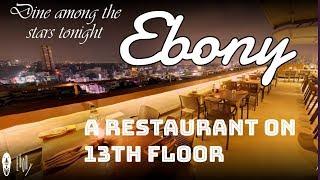 Ebony Bangalore | 13th Floor Restaurant | Vlog ||