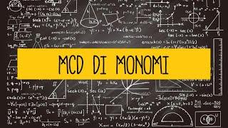 MATEMATICA: MCD come calcolare il massimo comune divisore tra monomi