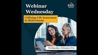 KAFL Presents: WW - Utilizing Life Insurance in Retirement
