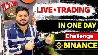 Live  Trading Earn $100 in One Day Challenge | Binance Se Paise Kaise Kamaye | Live Binance Trading