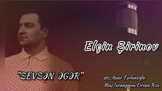 Elçin Şirinov - Sevsən Əgər (Audio)