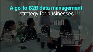 What is B2B Data Management and why Should Businesses Prioritize It?