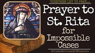 "Prayer to Saint Rita for Impossible Cases" --- Together Let Us Pray