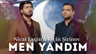 Nicat Esqin & Elcin Sirinov - Men Yandim ( Yeni Kilp 2022 )