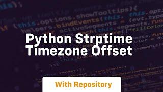 python strptime timezone offset