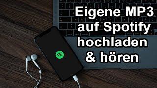 Eigene Musik (MP3) auf Spotify hochladen und hören Anleitung