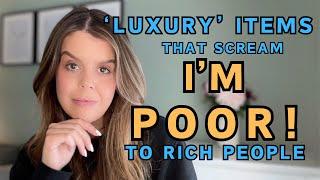 'Luxury' Items That Scream 'I'm Poor' to REAL Rich People