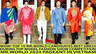 WOW! TOP 10 BEST DRESS MR.WORLD CANDIDATES DURING TOP MODEL COMPETITION MR WORLD 2024