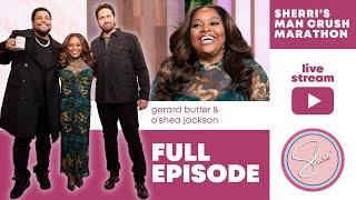 Live Stream | Gerard Butler & O’Shea Jackson | Sherri’s Man Crush Marathon | Full Episode
