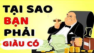 Tại Sao Bạn Phải Giàu Có (99% Người nghèo không biết) - Bảo Sao Mãi Nghèo