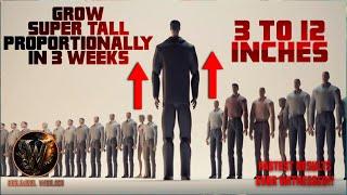 Grow 3 to 12 Inches in 3 weeks! (Super Tall Proportional Height Increase!) RESULTS NOW!