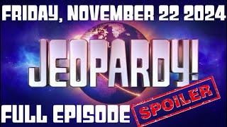 JEOPARDY November 22 2024 11/22/24 FULL EPISODE SPOILERS, WINNER, Recap & Highlights Today Friday