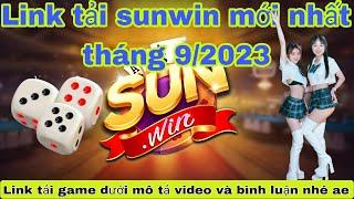 Tải Sunwn | Link tải game sunwin mới nhất tháng 9/2023 - Chia sẻ cách tải game chuẩn link