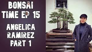 The Many Talents of Angelica Ramirez, Part 1 - Bonsai Time Podcast Ep 15