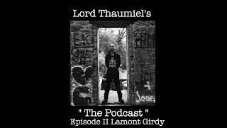 Lord Thaumiel's " The Podcast " Ep II Actor Lamont Girdy