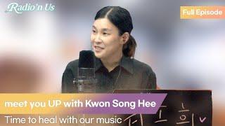 meet you UP with Kwon Song Hee (권송희). Time to heal with our music