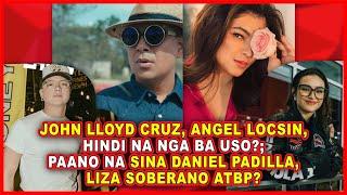 (941) John Lloyd Cruz, Angel Locsin, hindi na nga ba uso?; paano na sina Daniel Padilla,Liza S, etc?