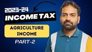 Agricultural Income Part-2 | Rule 7,7A,7B,8 | Income Tax | BCom/BBA/CA