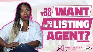 So You Want to be a Listing Agent?