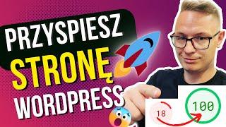 Jak Przyspieszyć Stronę WordPress W Google Page Speed do 100 pkt [Optymalizacja Strony 2022]