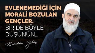 Evlenemediği için morali bozulan gençler, bir de böyle düşünün... l Nureddin Yıldız