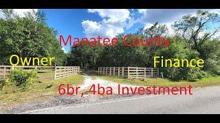 Manatee County Florida amazing opportunity 2 own a private 6 acre land w 6br, 4ba home-owner finance