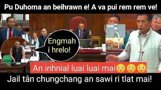 Chief Minister an beirawn ! House ah an inhnial luai luai mai! Jail tân thlengin an sawi ri tlat mai