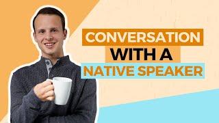 Conversation with Native Spanish Speaker - Spanish Listening Practice