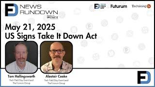 US Signs Take It Down Act || The Tech Field Day News Rundown: May 21, 2025